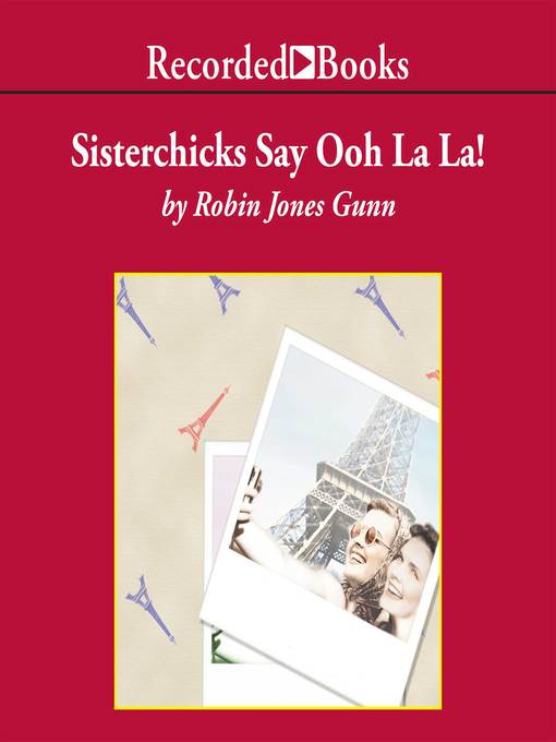Title details for Sisterchicks Say Ooh La La! by Robin Jones Gunn - Wait list